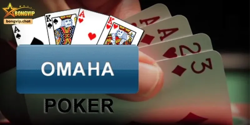 Phiên bản Omaha của game bài Poker là gì?