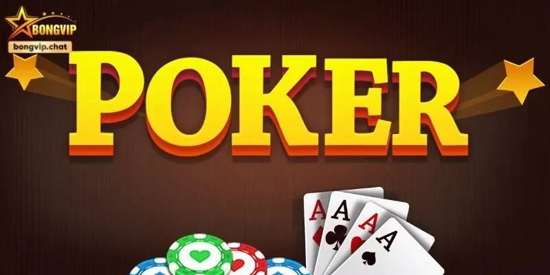 Tìm hiểu vài nét về game bài Poker là gì?